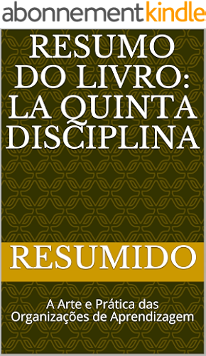 Download Resumo do livro: La Quinta Disciplina : A Arte e Prática das Organizações de Aprendizagem (Portuguese Edition) PDF