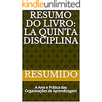 Resumo do livro: La Quinta Disciplina : A Arte e Prática das Organizações de Aprendizagem (Portuguese Edition) book cover