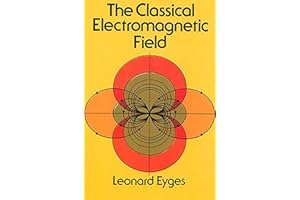 The Classical Electromagnetic Field (Dover Books on Physics)