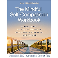 The Mindful Self-Compassion Workbook: A Proven Way to Accept Yourself, Build Inner Strength, and Thrive book cover The Mindful Self-Compassion Workbook: A Proven Way to Accept Yourself, Build Inner Strength, and Thrive book cover