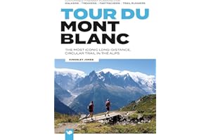 Tour du Mont Blanc: The most iconic long-distance, circular trail in the Alps with customised itinerary planning for walkers, trekkers, fastpackers and trail runners (European Trails)