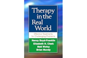 Therapy in the Real World: Effective Treatments for Challenging Problems