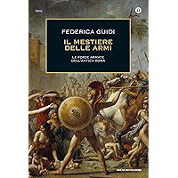 Il mestiere delle armi.: Le forze armate dell'antica Roma. (Oscar storia Vol. 548) (Italian Edition) book cover