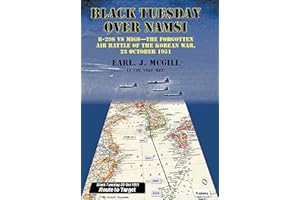 Black Tuesday Over Namsi: B-29s vs MIGs—The Forgotten Air Battle of the Korean War, 23 October 1951