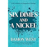 Six Dimes and a Nickel: Life Lessons to Empower Change