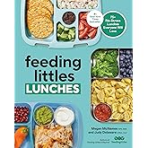 Feeding Littles Lunches: 75+ No-Stress Lunches Everyone Will Love: Meal Planning for Kids