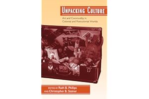 Unpacking Culture: Art and Commodity in Colonial and Postcolonial Worlds