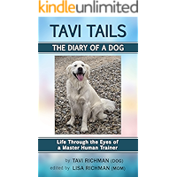 Tavi Tails - The Diary of a Dog: Life Through the Eyes of a Master Human Trainer book cover Tavi Tails - The Diary of a Dog: Life Through the Eyes of a Master Human Trainer book cover