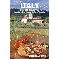 ITALY Over 300 Critical Tips You Need to Know Before You Go