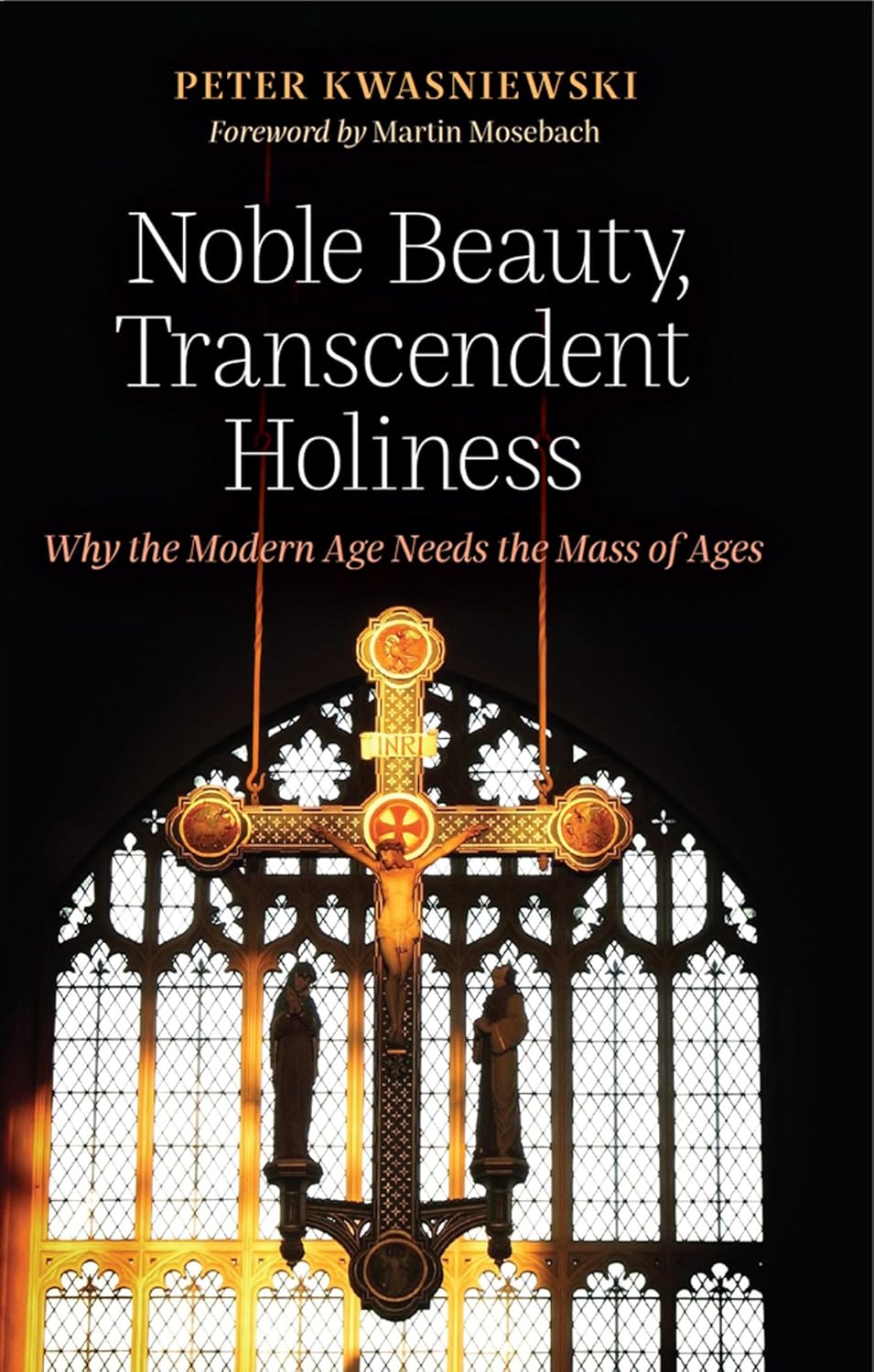 Noble Beauty Transcendent Holiness Why The Modern Age - 