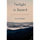 Twilight in Hazard: An Appalachian Reckoning