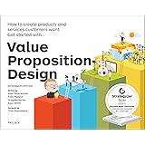 Value Proposition Design: How to Create Products and Services Customers Want (The Strategyzer Series)
