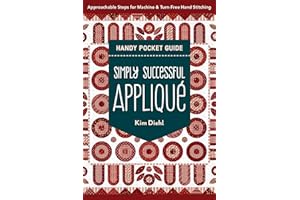 Simply Successful Appliqué Handy Pocket Guide: Approachable Steps for Machine & Turn-Free Hand Stitching