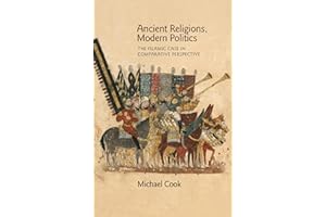 Ancient Religions, Modern Politics: The Islamic Case in Comparative Perspective