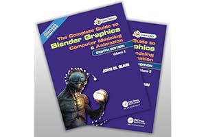 The Complete Guide to Blender Graphics: Computer Modeling and Animation: Volumes One and Two