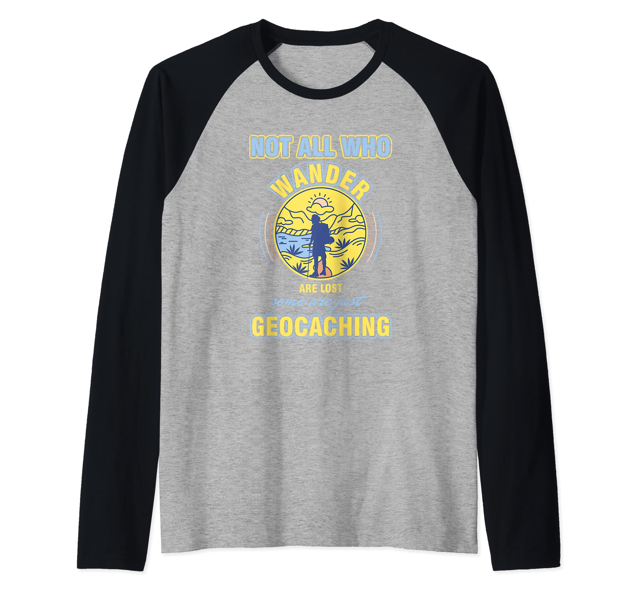 Geocacher Quote Not All Who Wander Are Lost Geocaching Raglan Baseball Tee