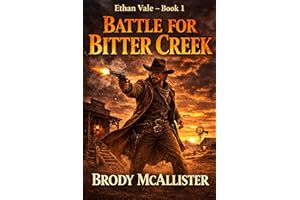 Battle for Bitter Creek: Ethan Vale - Book 1 (An Ethan Vale Classic Western Adventure)