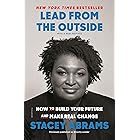 Lead from the Outside: How to Build Your Future and Make Real Change