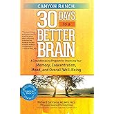 Canyon Ranch 30 Days to a Better Brain: A Groundbreaking Program for Improving Your Memory, Concentration, Mood, and Overall 