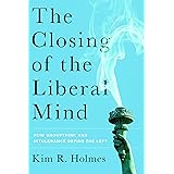 The Closing of the Liberal Mind: How Groupthink and Intolerance Define the Left