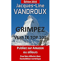 Grimpez vers le TOP 100, pour bien débuter dans l'auto-édition numérique (French Edition) book cover