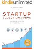 Startup Evolution Curve From Idea to Profitable and Scalable Business: Startup Marketing Manual