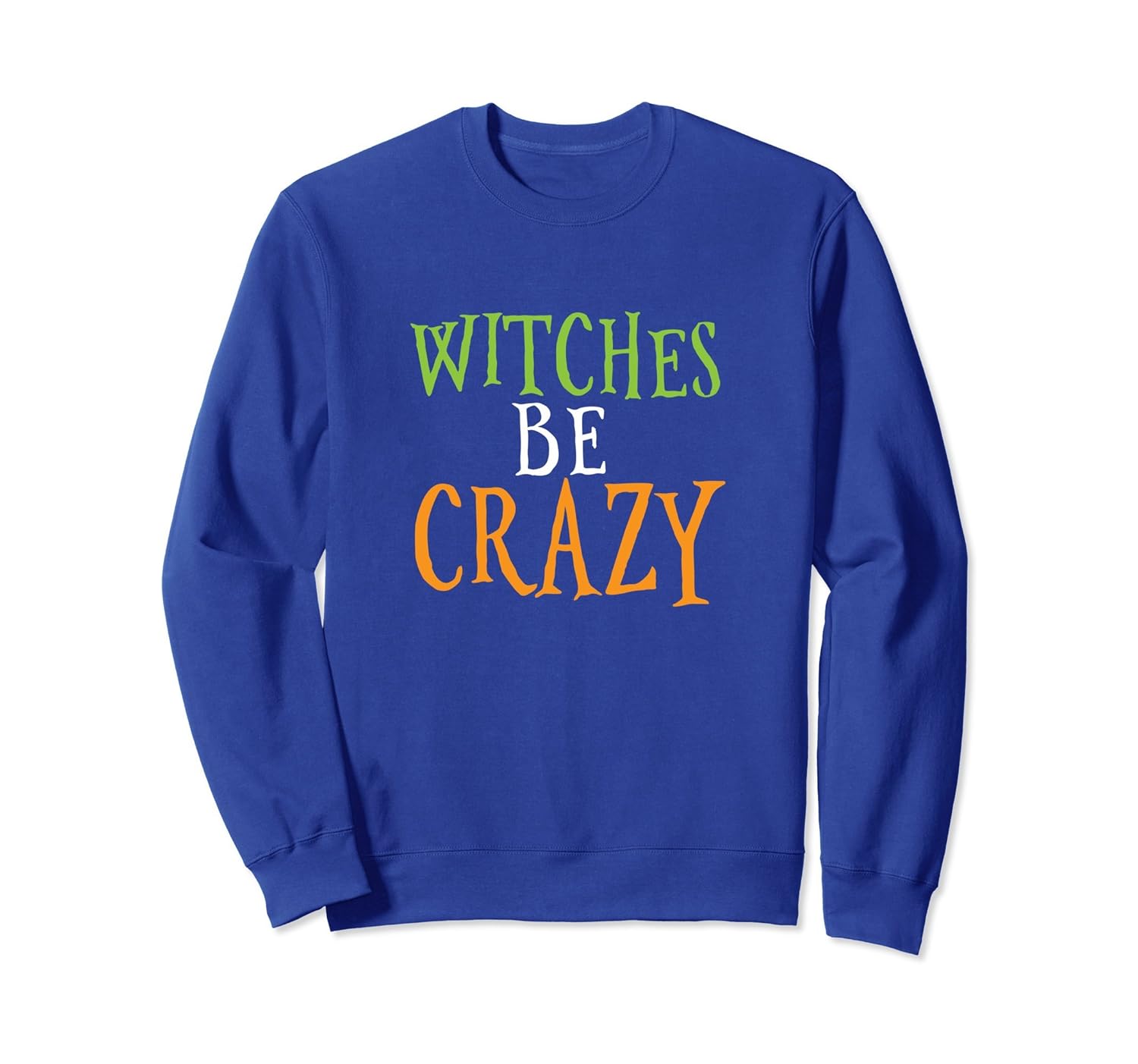 Witches Be Crazy Halloween Sweatshirt- TPT