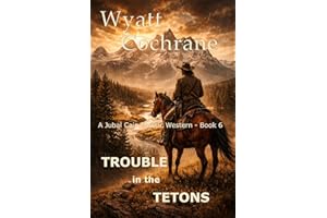 Trouble in the Tetons: A Jubal Cain Classic Western (A Jubal Cain Western Book 6)