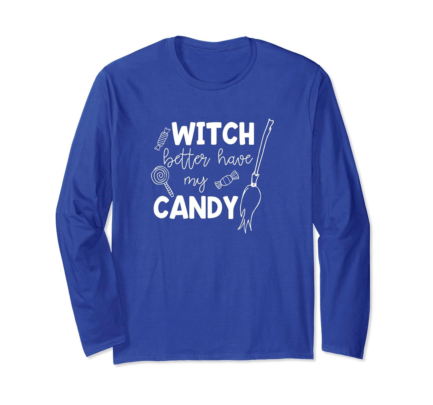 Funny Halloween Long Sleeve Shirt Witch Better Have My Candy- TPT