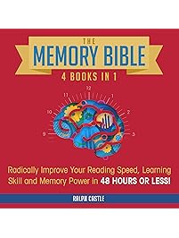 The Memory Bible: 4 Books in 1: Radically Improve Your Reading Speed, Learning Skill and Memory Power in 48 Hours or Less!