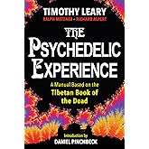 The Psychedelic Experience: A Manual Based on the Tibetan Book of the Dead
