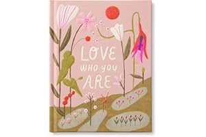 Love Who You Are: A Gift Book to Celebrate Your Self-Worth