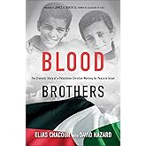Blood Brothers: The Dramatic Story of a Palestinian Christian Working for Peace in Israel