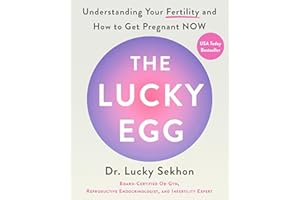 The Lucky Egg: Understanding Your Fertility and How to Get Pregnant NOW