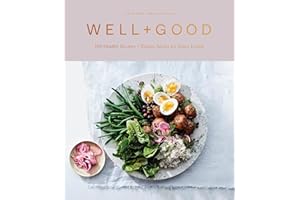 Well+Good Cookbook: 100 Healthy Recipes + Expert Advice for Better Living