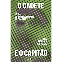 O cadete e o capitão: A vida de Jair Bolsonaro no quartel (Portuguese Edition) book cover O cadete e o capitão: A vida de Jair Bolsonaro no quartel (Portuguese Edition) book cover