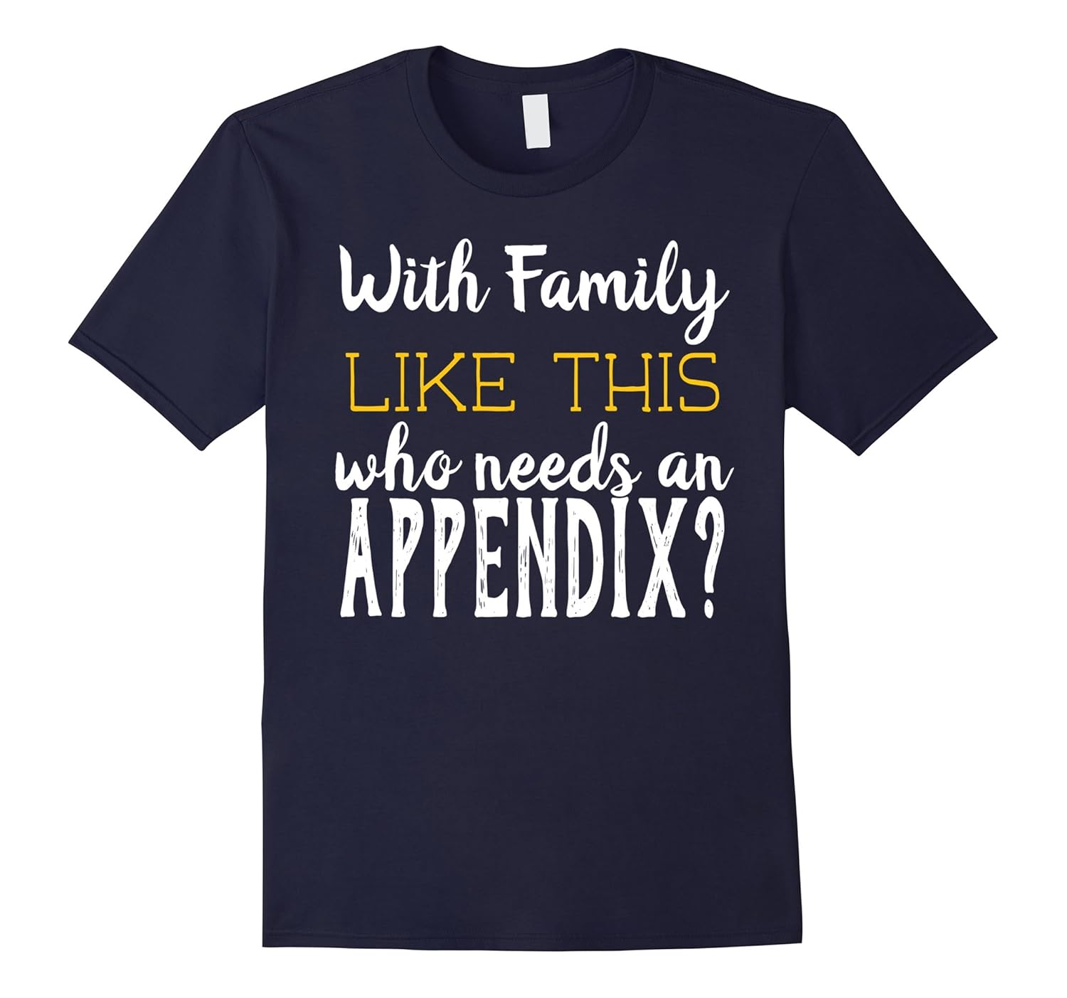 Funny Appendix Removed Appendectomy T-Shirt Family Gift-Rose