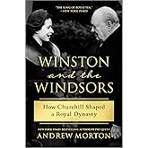 Winston and the Windsors: How Churchill Shaped a Royal Dynasty – A USA Today Bestseller British History Biography of the House of Windsor