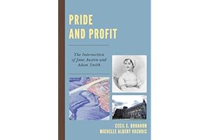Pride and Profit: The Intersection of Jane Austen and Adam Smith (Capitalist Thought: Studies in Philosophy, Politics, and Economics)