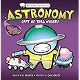 Basher Science: Astronomy: Out of this World!