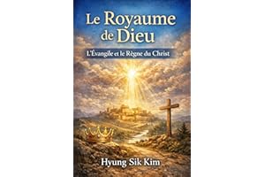 Le Royaume de Dieu: L’Évangile et le Règne du Christ (French Edition)