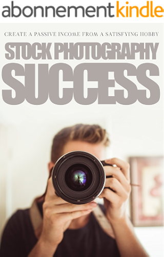 Download Stock Photography Success: Create a Passive Income from a Satisfying Hobby (Digital Photography) (English Edition) PDF