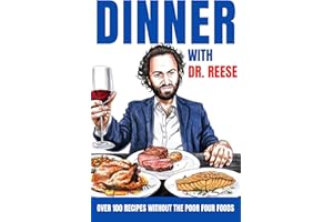 Dinner With Dr. Reese: Over 100 Recipes Without the Poor Four Foods (Head-To-Toe Healing Cookbooks Book 3)