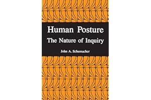 Human Posture: The Nature of Inquiry (Suny Series in Science, Technology, and Society)