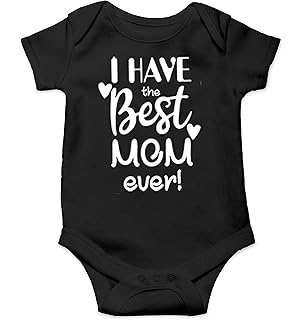 Witty Fashions I Have The Best Mom Ever Cute Mothers Day Infant Baby Bodysuit