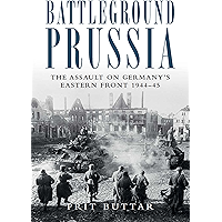 Battleground Prussia: The Assault on Germany's Eastern Front 1944–45 (General Military) book cover