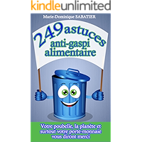249 astuces anti-gaspi alimentaire: Votre poubelle, la planète, et surtout votre porte-monnaie vous diront merci… book cover
