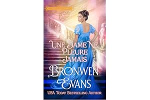 Une Dame Ne Pleure Jamais: Une romance régence de seconde chance (La Sororité du Scandale Serie t. 3) (French Edition)
