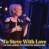 To Steve With Love: Liz Callaway Celebrates Sondheim