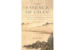 The Essence of Chan: A Guide to Life and Practice according to the Teachings of Bodhidharma